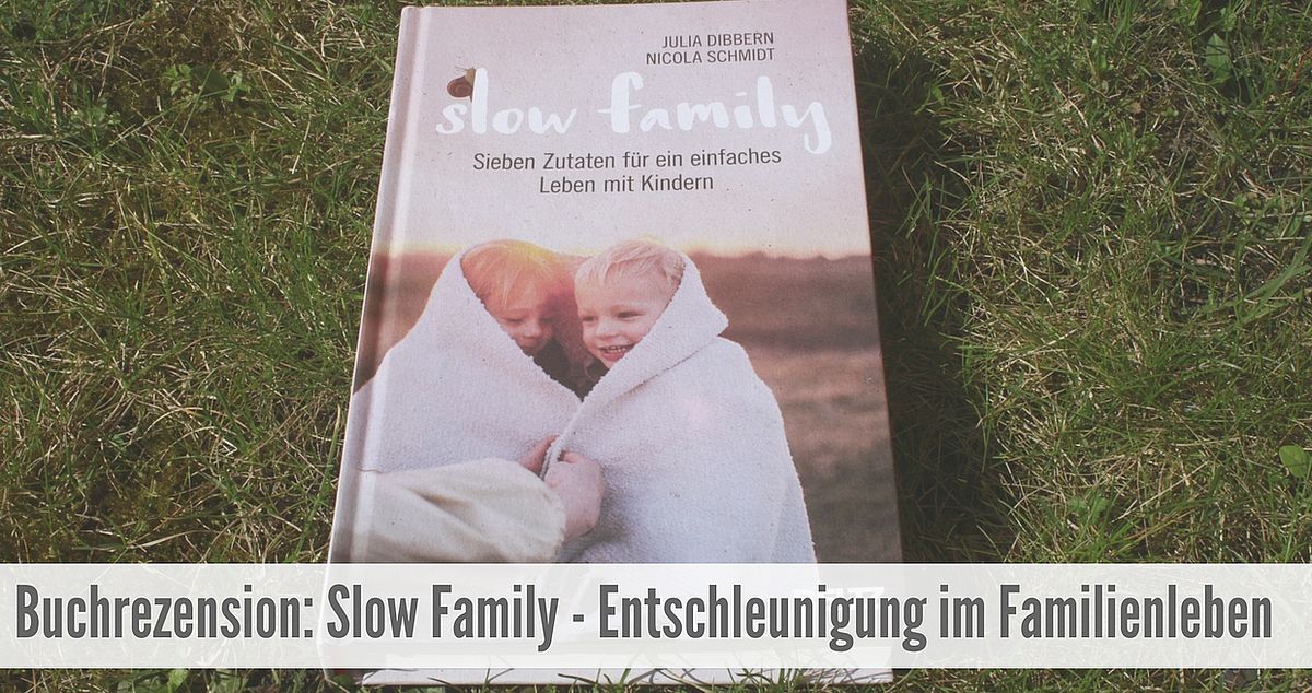 Buchrezension Slow Family Entschleunigung im Familienleben